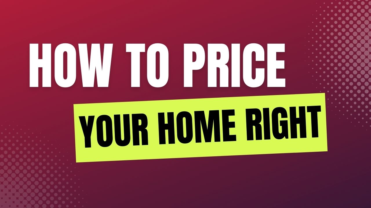 Pricing Your Home Right the First Time: 3 Tips